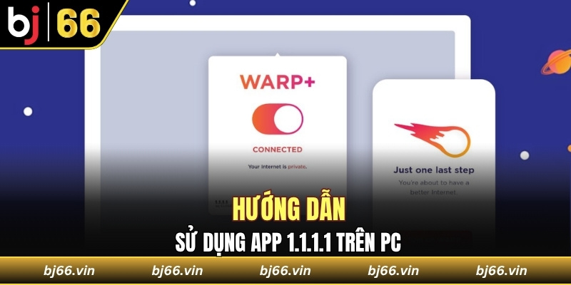 Hướng dẫn sử dụng app 1.1.1.1 trên PC