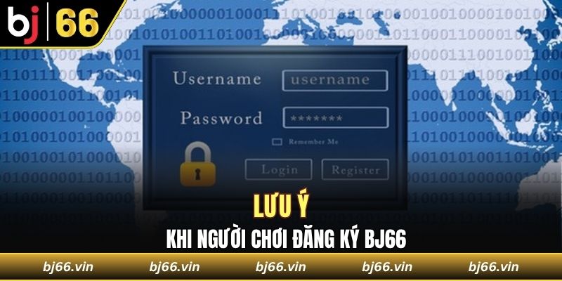 Lưu ý khi người chơi đăng ký Bj66