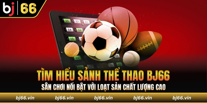 Sân chơi nổi bật với loạt sản phẩm chất lượng cao