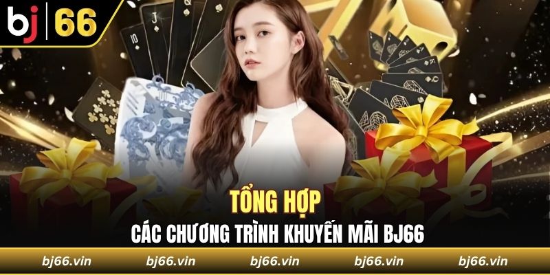 Tổng hợp các chương trình khuyến mãi Bj66 đang được săn đón
